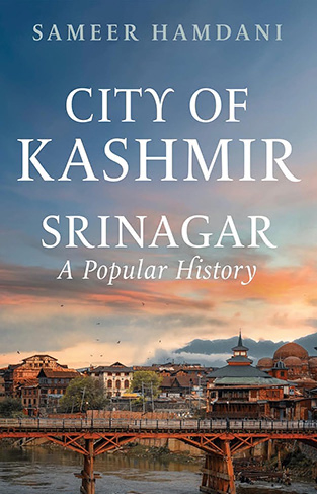 City of Kashmir: Srinagar, A Popular History